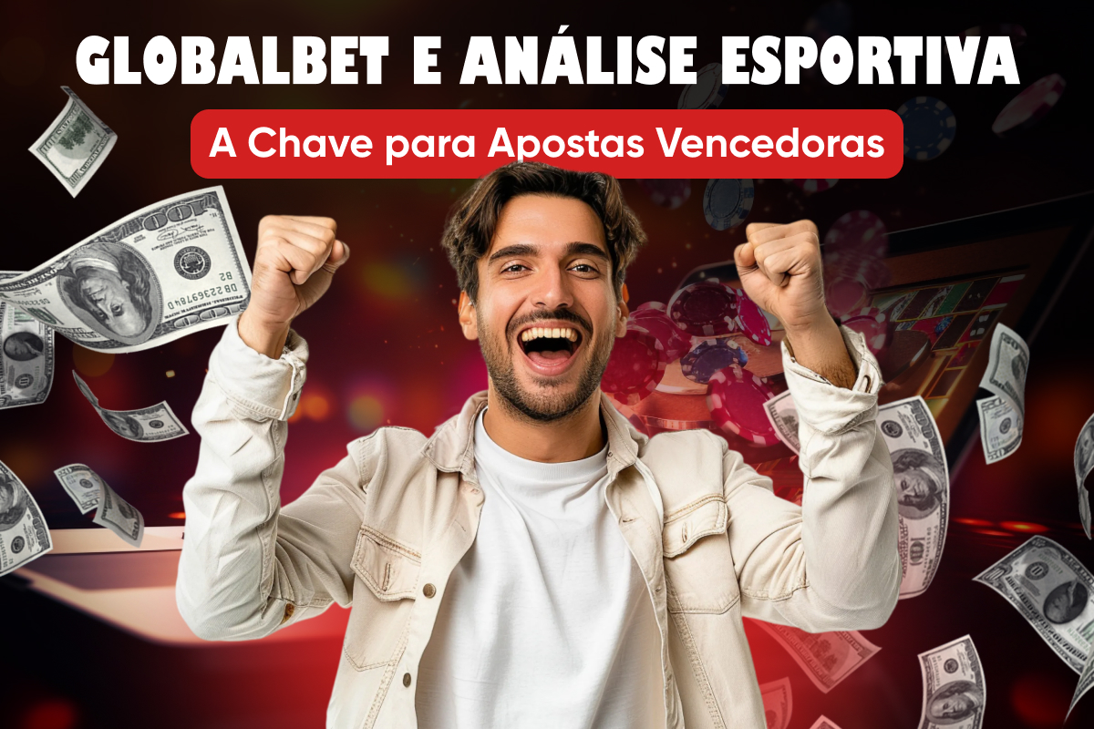 GlobalBet e Análise Esportiva: A Chave para Apostas Vencedoras