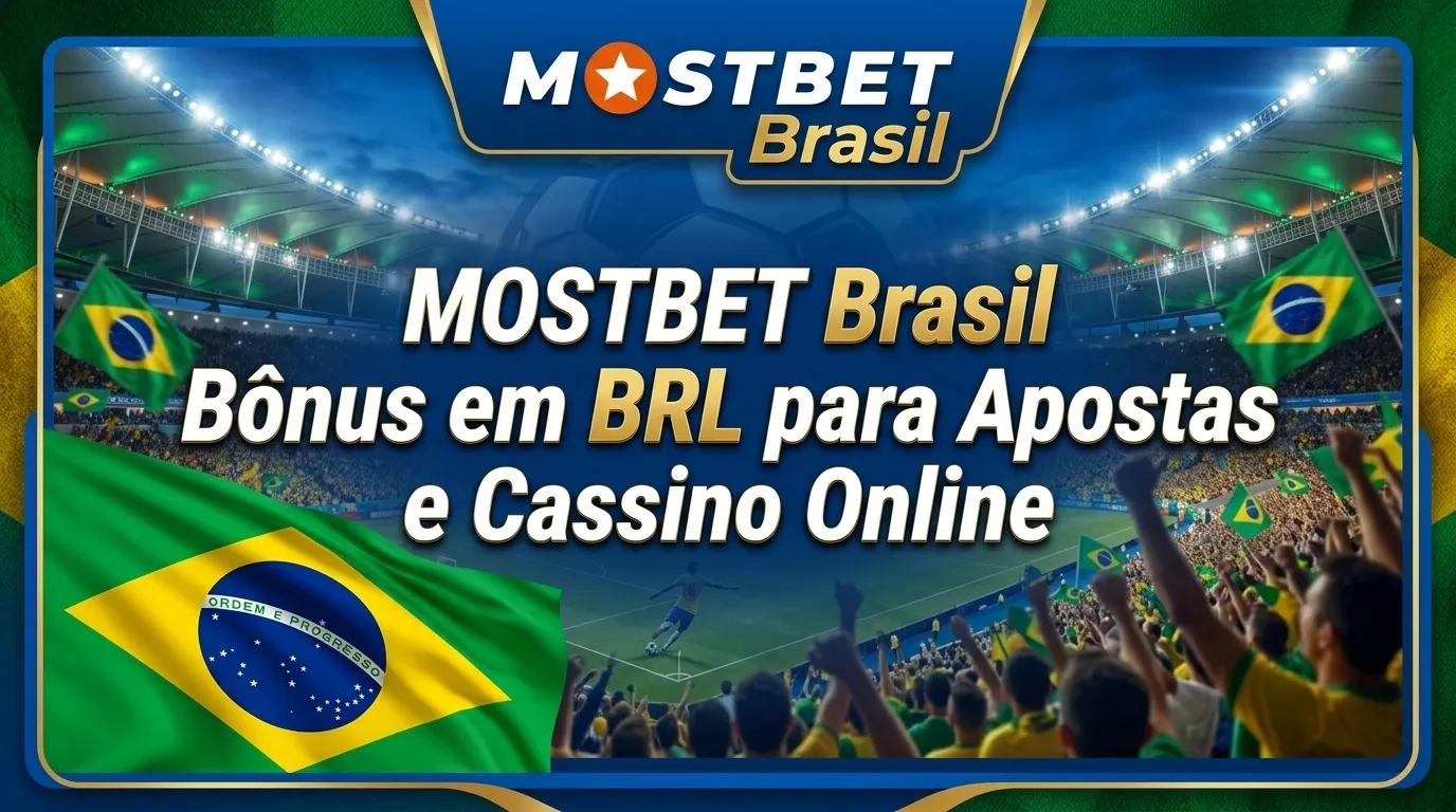 Mostbet Brasil-Bônus em BRL para Apostas e Cassino Online