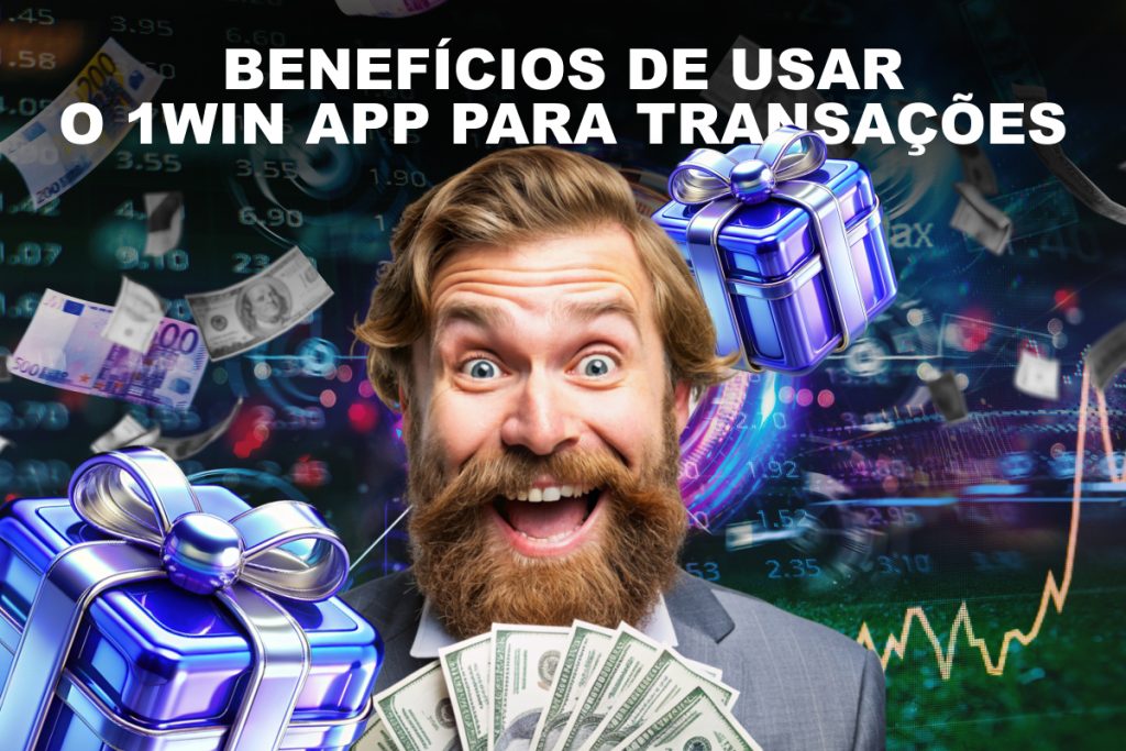 Benefícios de Usar o 1Win App para Transações